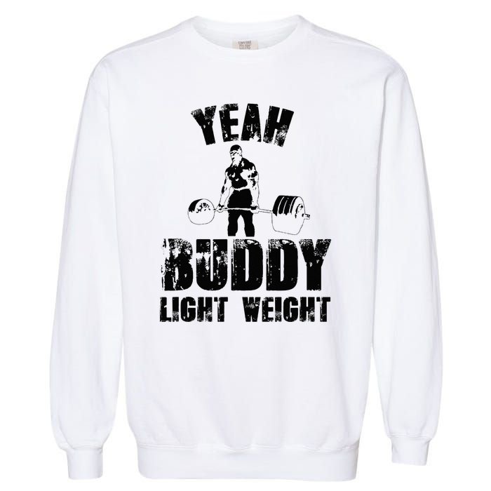 Yes Buddy Lightweight Funny Weightlifting Garment-Dyed Sweatshirt