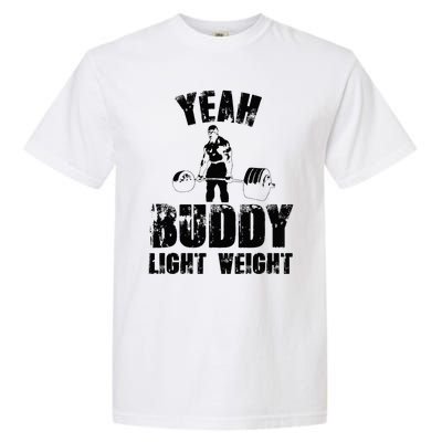 Yes Buddy Lightweight Funny Weightlifting Garment-Dyed Heavyweight T-Shirt