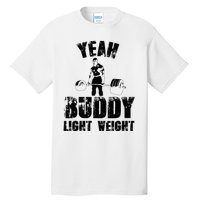 Yes Buddy Lightweight Funny Weightlifting Tall T-Shirt