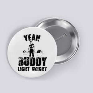 Yes Buddy Lightweight Funny Weightlifting Button