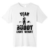 Yes Buddy Lightweight Funny Weightlifting Tall Fusion ChromaSoft Performance T-Shirt