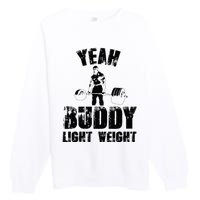 Yes Buddy Lightweight Funny Weightlifting Premium Crewneck Sweatshirt