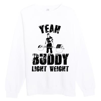 Yes Buddy Lightweight Funny Weightlifting Premium Crewneck Sweatshirt