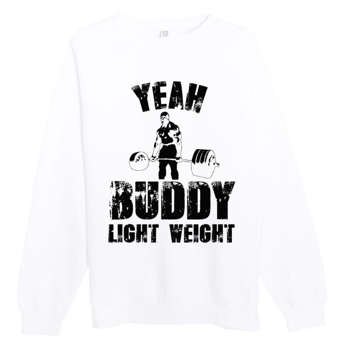 Yes Buddy Lightweight Funny Weightlifting Premium Crewneck Sweatshirt