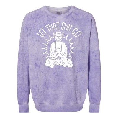 Yoga Buddha Let That Shit Go Colorblast Crewneck Sweatshirt