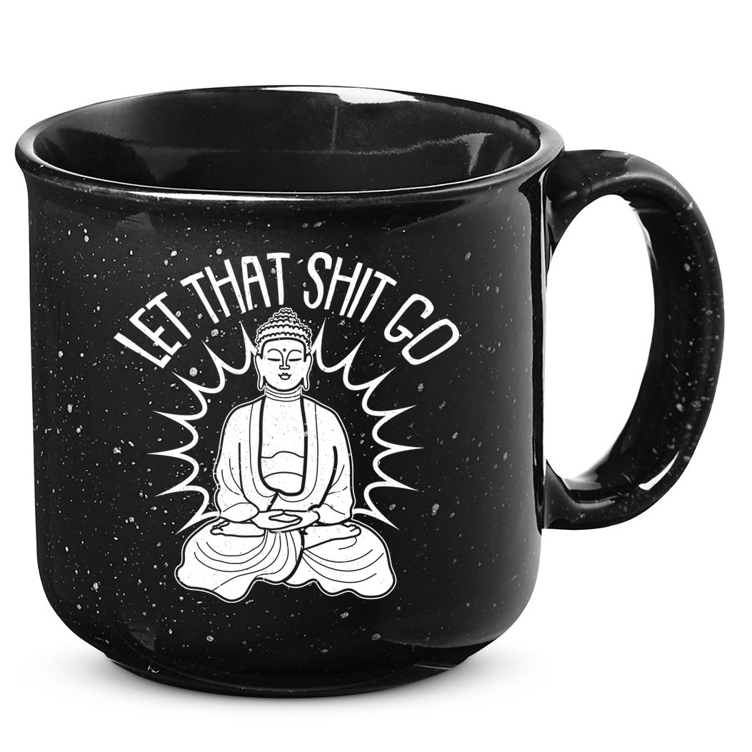 Yoga Buddha Let That Shit Go 15oz Campfire Ceramic Mug