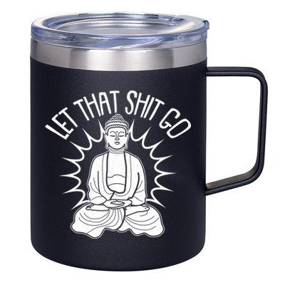 Yoga Buddha Let That Shit Go 12oz Stainless Steel Coffee Mug