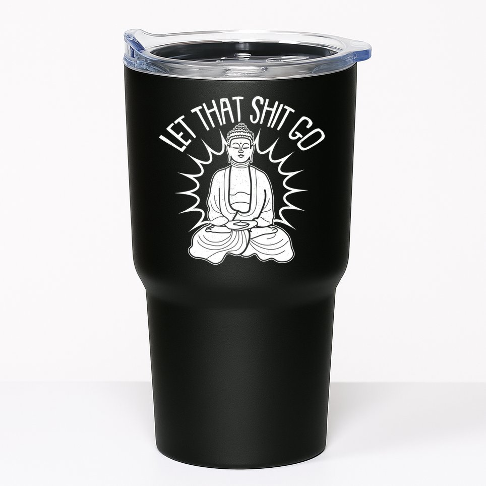Yoga Buddha Let That Shit Go Tumbler