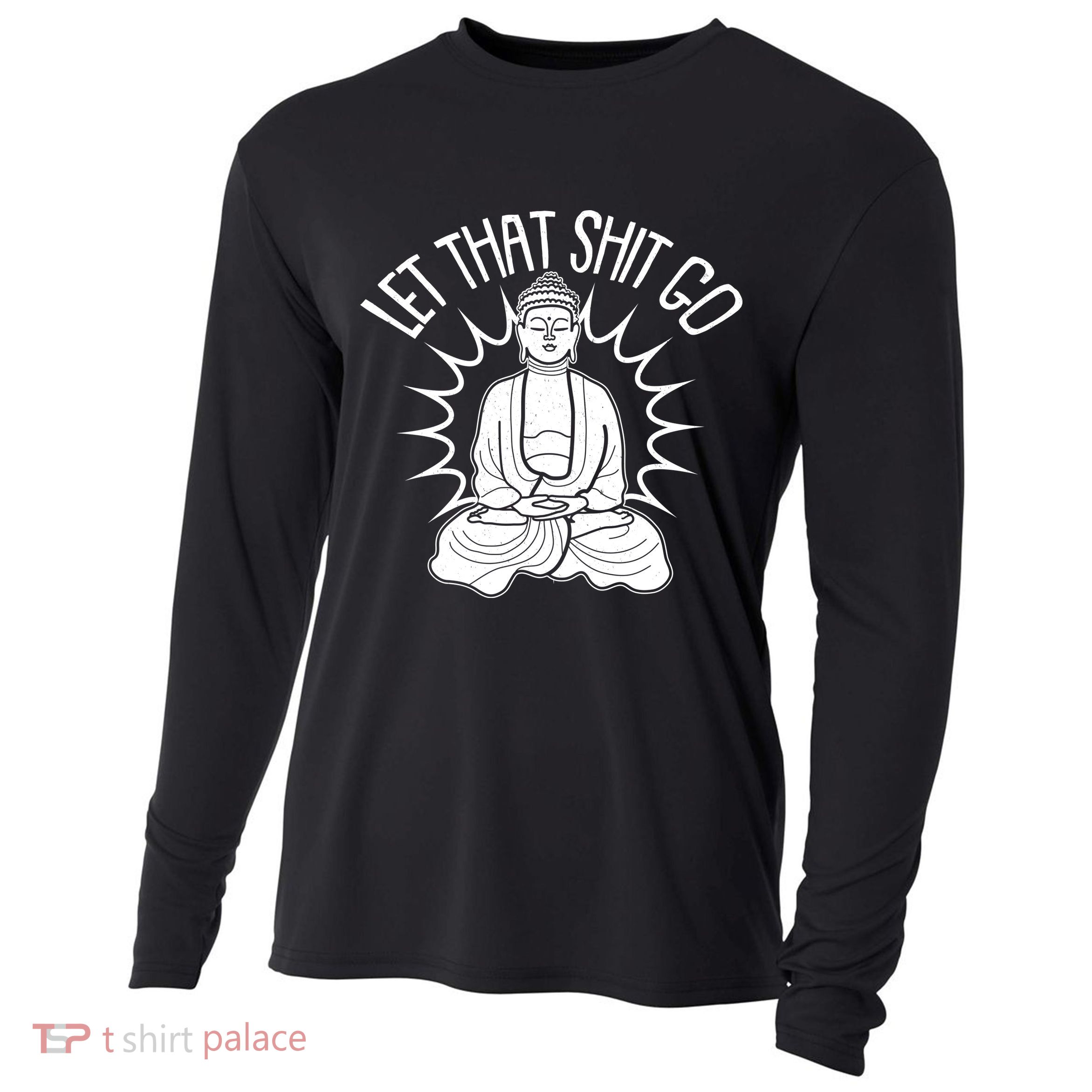 Yoga Buddha Let That Shit Go Cooling Performance Long Sleeve Crew