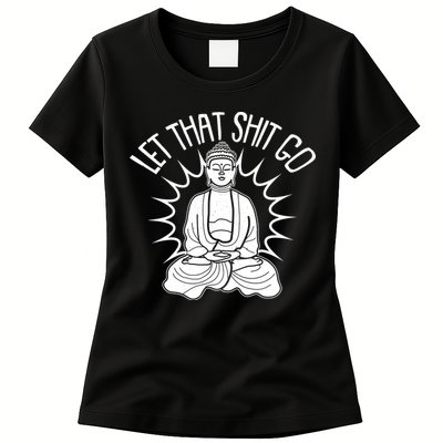 Yoga Buddha Let That Shit Go Womens T-Shirt