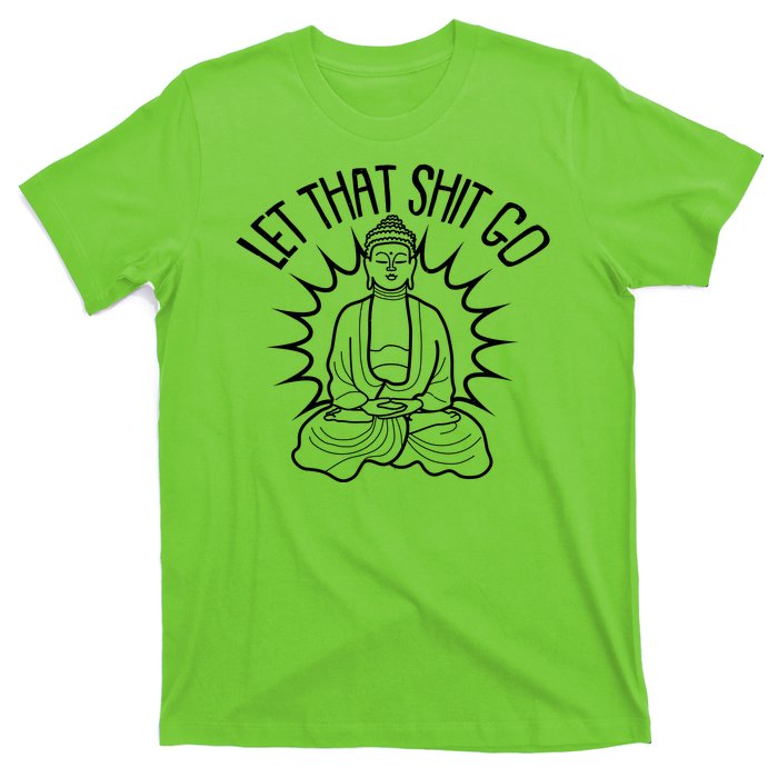 Yoga Buddha Let That Shit Go T-Shirt