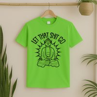 Yoga Buddha Let That Shit Go T-Shirt