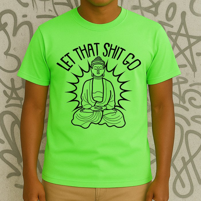 Yoga Buddha Let That Shit Go T-Shirt