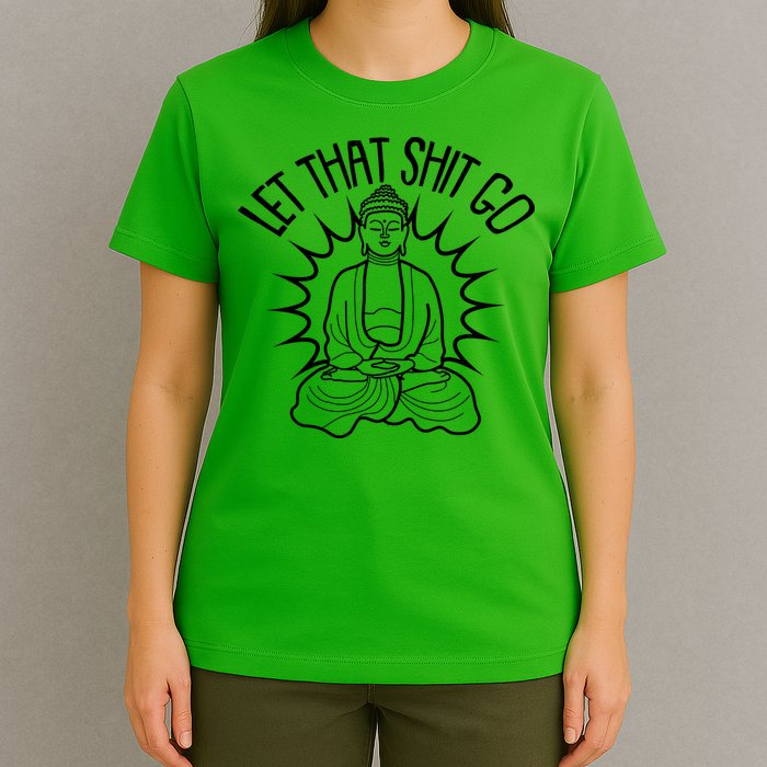 Yoga Buddha Let That Shit Go T-Shirt