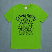 Yoga Buddha Let That Shit Go T-Shirt