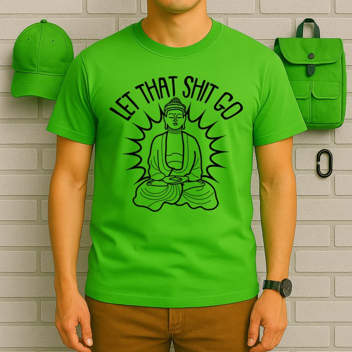 Yoga Buddha Let That Shit Go T-Shirt