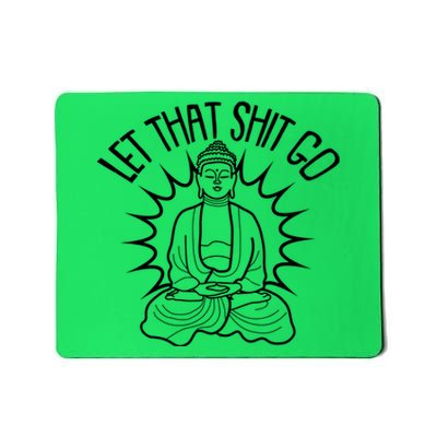 Yoga Buddha Let That Shit Go Mousepad