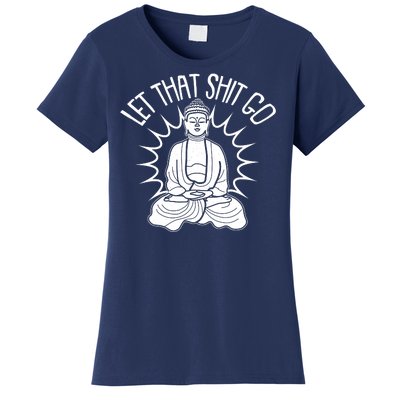 Yoga Buddha Let That Shit Go Women's T-Shirt