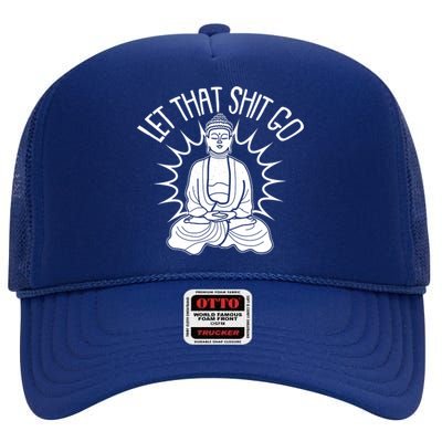 Yoga Buddha Let That Shit Go High Crown Mesh Back Trucker Hat