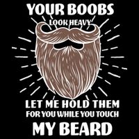 Your Boobs Look Heavy Let Me Hold Them For You While You Touch My Beard Impact Tech Backpack