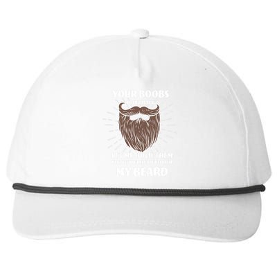 Your Boobs Look Heavy Let Me Hold Them For You While You Touch My Beard Snapback Five-Panel Rope Hat