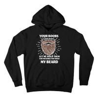 Your Boobs Look Heavy Let Me Hold Them For You While You Touch My Beard Tall Hoodie