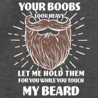 Your Boobs Look Heavy Let Me Hold Them For You While You Touch My Beard Vector Backpack