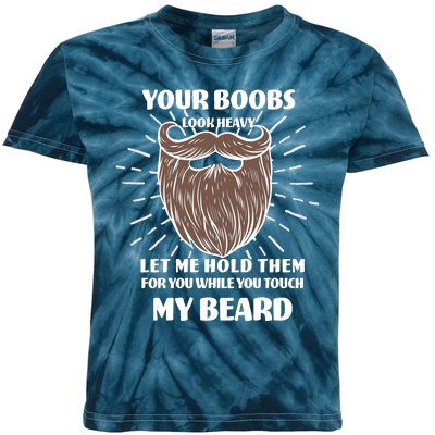 Your Boobs Look Heavy Let Me Hold Them For You While You Touch My Beard Kids Tie-Dye T-Shirt