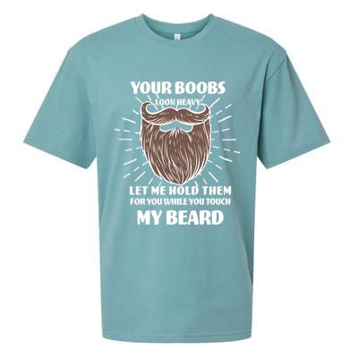 Your Boobs Look Heavy Let Me Hold Them For You While You Touch My Beard Sueded Cloud Jersey T-Shirt