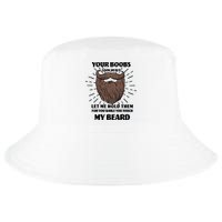 Your Boobs Look Heavy Let Me Hold Them For You While You Touch My Beard Cool Comfort Performance Bucket Hat