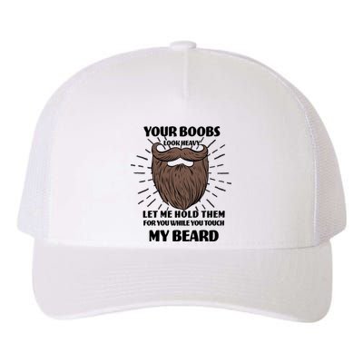 Your Boobs Look Heavy Let Me Hold Them For You While You Touch My Beard Yupoong Adult 5-Panel Trucker Hat