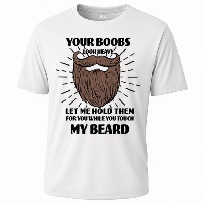 Your Boobs Look Heavy Let Me Hold Them For You While You Touch My Beard Performance Shirt