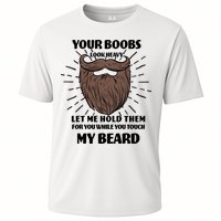 Your Boobs Look Heavy Let Me Hold Them For You While You Touch My Beard Performance Shirt