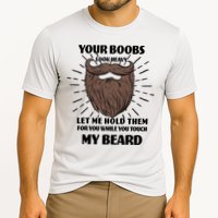 Your Boobs Look Heavy Let Me Hold Them For You While You Touch My Beard Performance Shirt