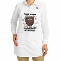 Your Boobs Look Heavy Let Me Hold Them For You While You Touch My Beard Apron