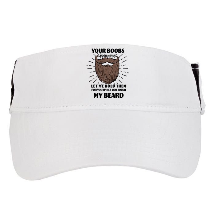 Your Boobs Look Heavy Let Me Hold Them For You While You Touch My Beard Adult Drive Performance Visor