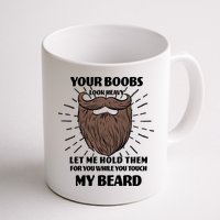 Your Boobs Look Heavy Let Me Hold Them For You While You Touch My Beard Mug