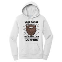 Your Boobs Look Heavy Let Me Hold Them For You While You Touch My Beard Women's Pullover Hoodie