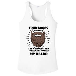 Your Boobs Look Heavy Let Me Hold Them For You While You Touch My Beard Ladies PosiCharge Competitor Racerback Tank