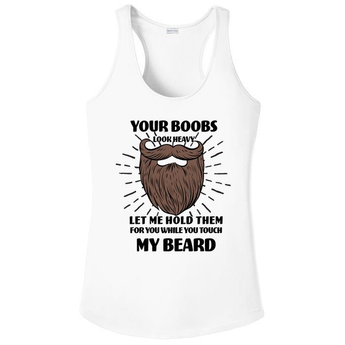 Your Boobs Look Heavy Let Me Hold Them For You While You Touch My Beard Ladies PosiCharge Competitor Racerback Tank