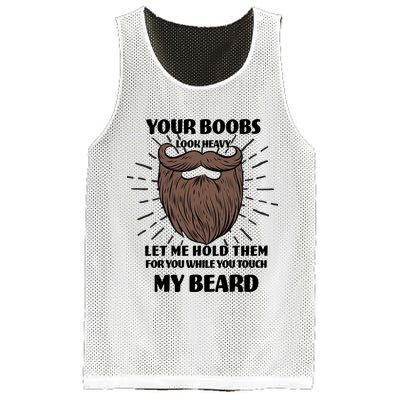 Your Boobs Look Heavy Let Me Hold Them For You While You Touch My Beard Mesh Reversible Basketball Jersey Tank