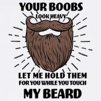 Your Boobs Look Heavy Let Me Hold Them For You While You Touch My Beard Mousepad