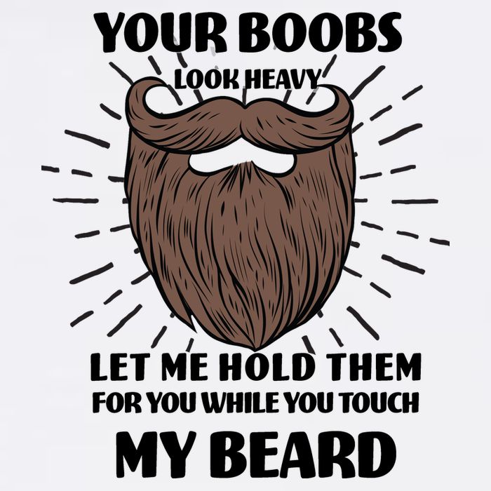 Your Boobs Look Heavy Let Me Hold Them For You While You Touch My Beard Mousepad