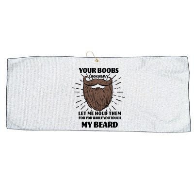 Your Boobs Look Heavy Let Me Hold Them For You While You Touch My Beard Large Microfiber Waffle Golf Towel