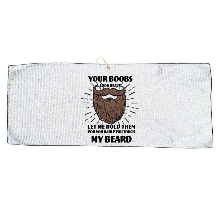 Your Boobs Look Heavy Let Me Hold Them For You While You Touch My Beard Large Microfiber Waffle Golf Towel