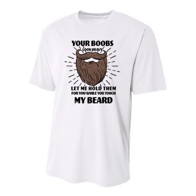 Your Boobs Look Heavy Let Me Hold Them For You While You Touch My Beard Youth Performance Sprint T-Shirt