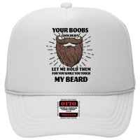 Your Boobs Look Heavy Let Me Hold Them For You While You Touch My Beard Hat