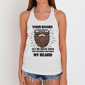 Your Boobs Look Heavy Let Me Hold Them For You While You Touch My Beard Women's Knotted Racerback Tank