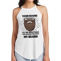 Your Boobs Look Heavy Let Me Hold Them For You While You Touch My Beard Women's Perfect Tri Rocker Tank