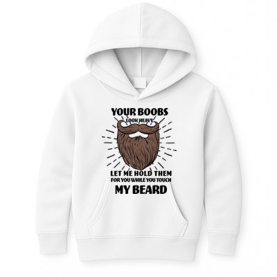 Your Boobs Look Heavy Let Me Hold Them For You While You Touch My Beard Kids Hoodie